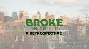 Broke in Philly: A Retrospective